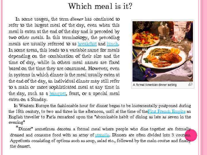 Which meal is it? In some usages, the term dinner has continued to refer