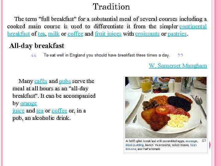 Tradition The term "full breakfast" for a substantial meal of several courses including a