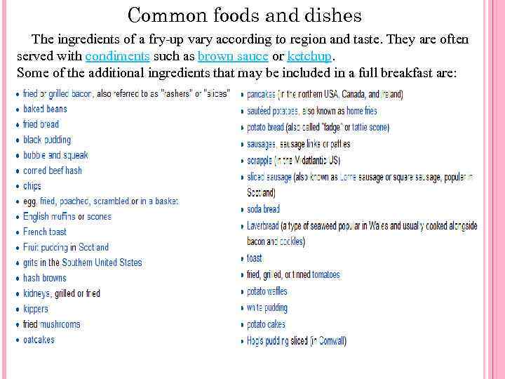 Common foods and dishes The ingredients of a fry-up vary according to region and