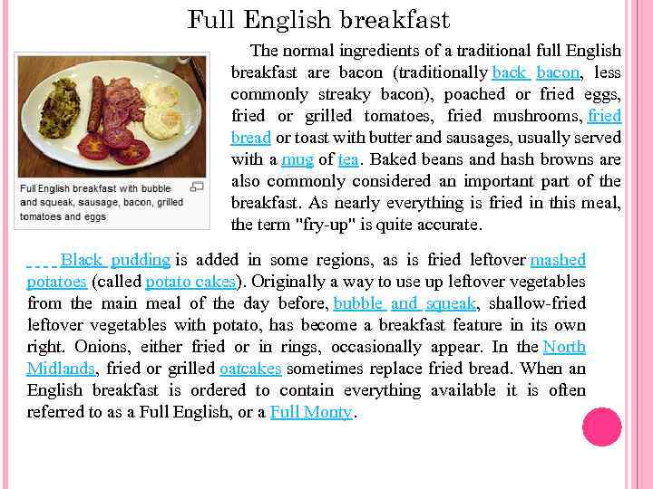 Full English breakfast The normal ingredients of a traditional full English breakfast are bacon