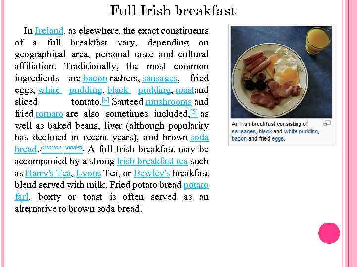 Full Irish breakfast In Ireland, as elsewhere, the exact constituents of a full breakfast