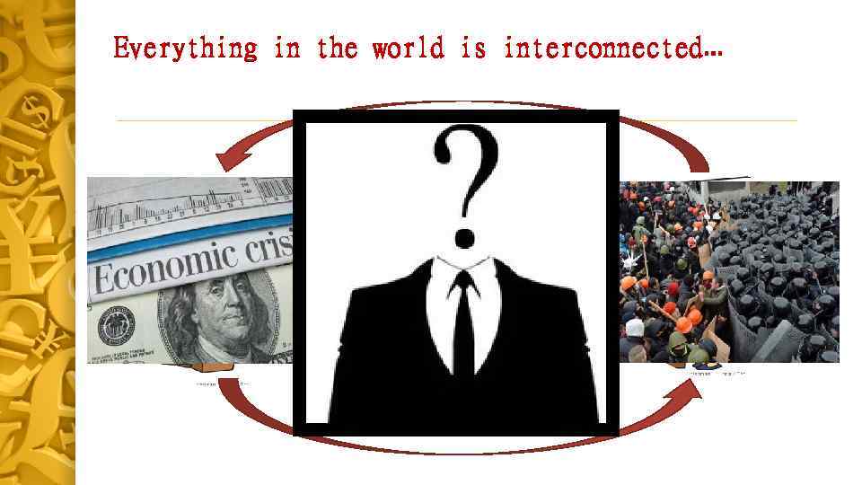 Everything in the world is interconnected… 