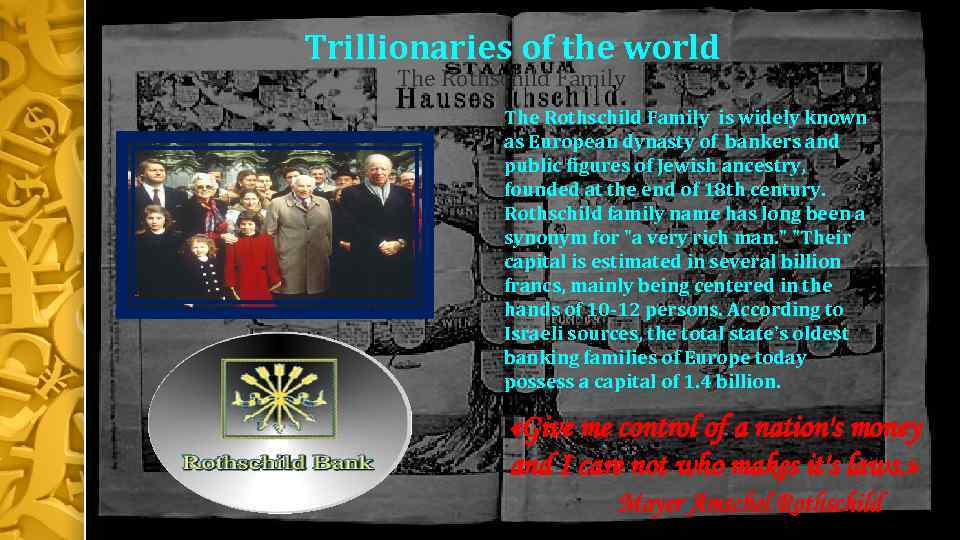 Trillionaries of the world The Rothschild Family is widely known as European dynasty of