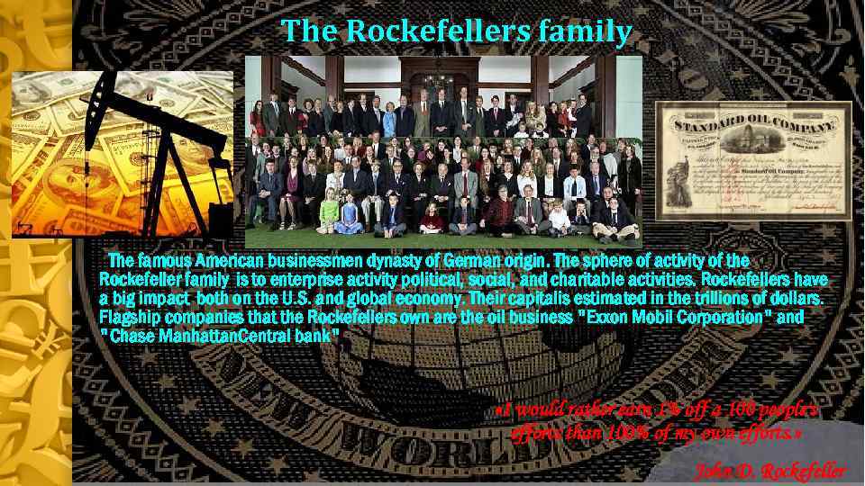 The Rockefellers family The famous American businessmen dynasty of German origin. The sphere of