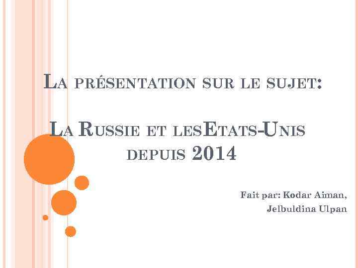 LA PRÉSENTATION SUR LE SUJET: LA RUSSIE ET LESETATS-UNIS DEPUIS 2014 Fait par: Kodar