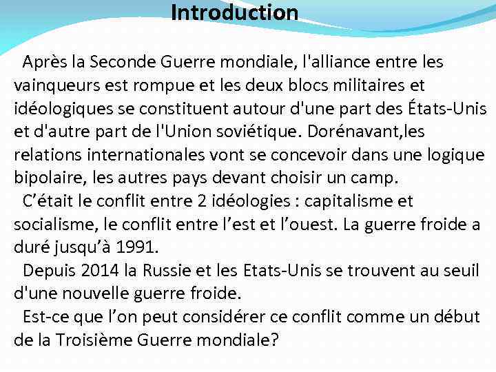  Introduction Après la Seconde Guerre mondiale, l'alliance entre les vainqueurs est rompue et
