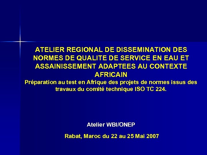 ATELIER REGIONAL DE DISSEMINATION DES NORMES DE QUALITE DE SERVICE EN EAU ET ASSAINISSEMENT