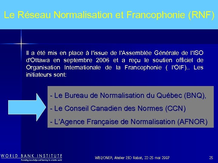 Le Réseau Normalisation et Francophonie (RNF) Il a été mis en place à l'issue