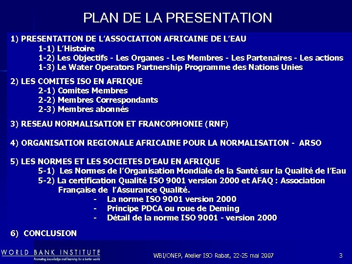 PLAN DE LA PRESENTATION 1) PRESENTATION DE L’ASSOCIATION AFRICAINE DE L’EAU 1 -1) L’Histoire