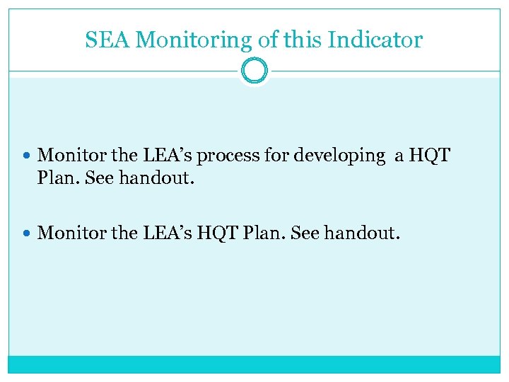 SEA Monitoring of this Indicator Monitor the LEA’s process for developing a HQT Plan.