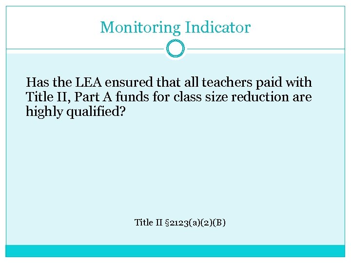 Monitoring Indicator Has the LEA ensured that all teachers paid with Title II, Part