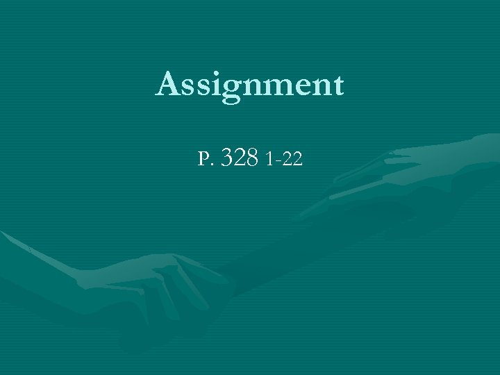 Assignment P. 328 1 -22 