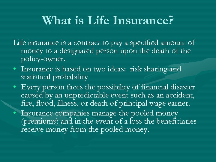 What is Life Insurance? Life insurance is a contract to pay a specified amount