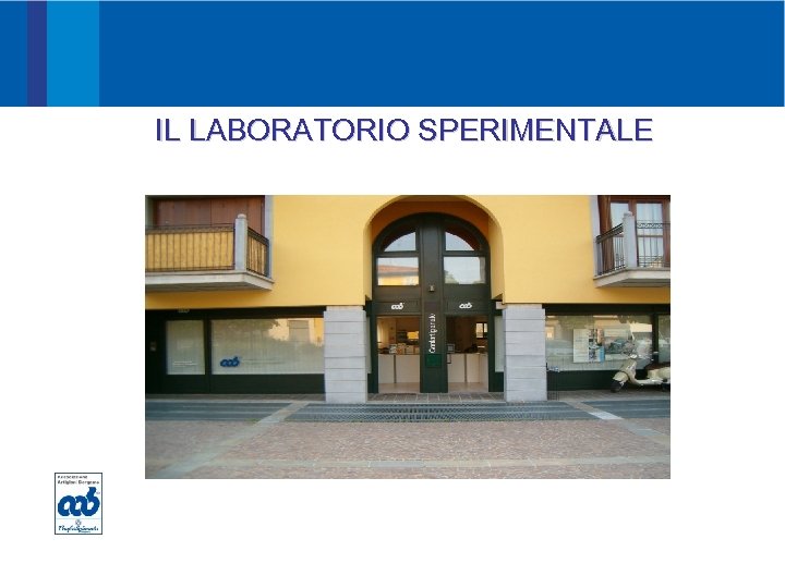 PROMOZIONE ORGOGLIO Guardiamo al mondo PASSIONE E SVILUPPO IL LABORATORIO SPERIMENTALE 