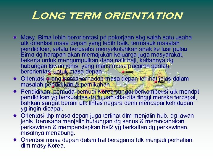 Long term orientation Masy. Bima lebih berorientasi pd pekerjaan sbg salah satu usaha utk
