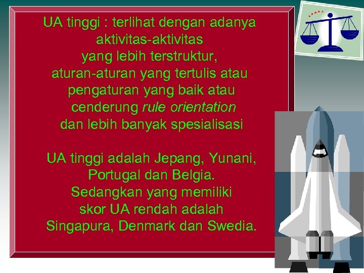 UA tinggi : terlihat dengan adanya aktivitas-aktivitas yang lebih terstruktur, aturan-aturan yang tertulis atau