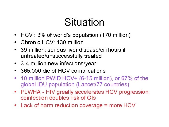 Situation • HCV : 3% of world’s population (170 million) • Chronic HCV: 130