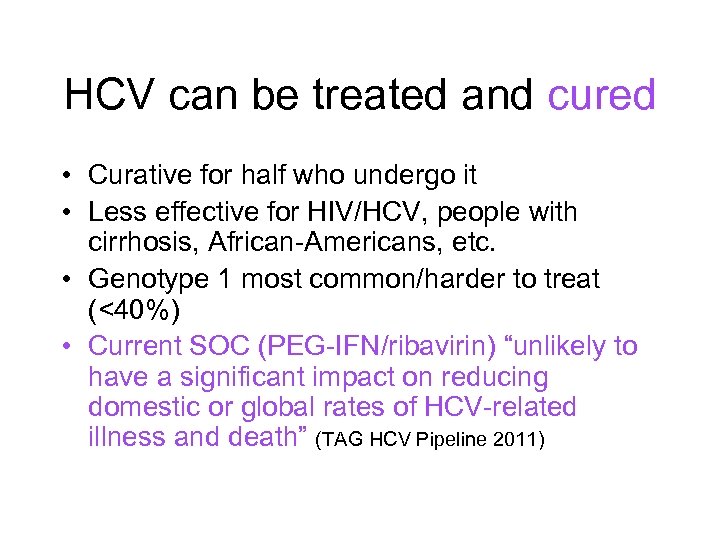 HCV can be treated and cured • Curative for half who undergo it •