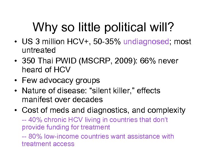 Why so little political will? • US 3 million HCV+, 50 -35% undiagnosed; most