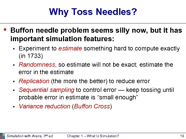 Why Toss Needles? • Buffon needle problem seems silly now, but it has important