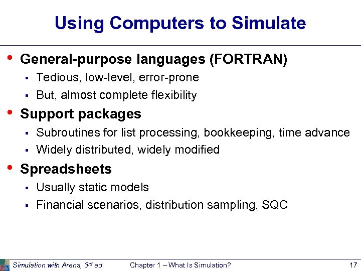 Using Computers to Simulate • General-purpose languages (FORTRAN) § § • Support packages §