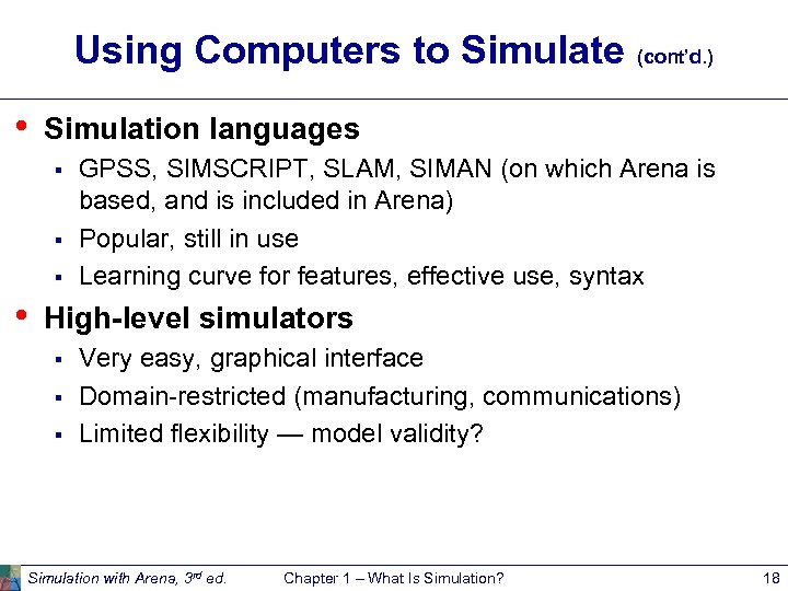 Using Computers to Simulate (cont’d. ) • Simulation languages § § § • GPSS,