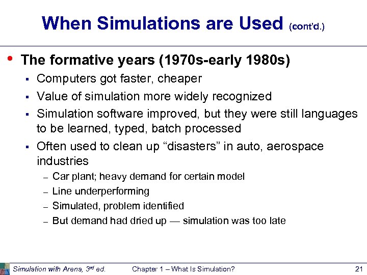 When Simulations are Used (cont’d. ) • The formative years (1970 s-early 1980 s)