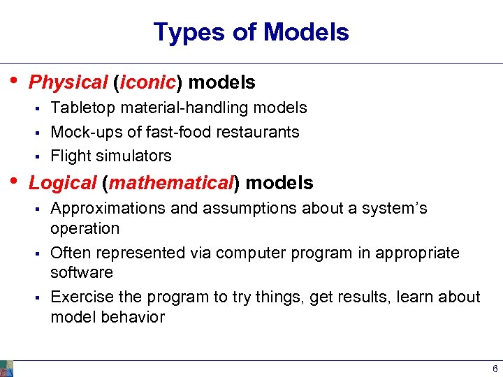 Types of Models • Physical (iconic) models § § § • Tabletop material-handling models