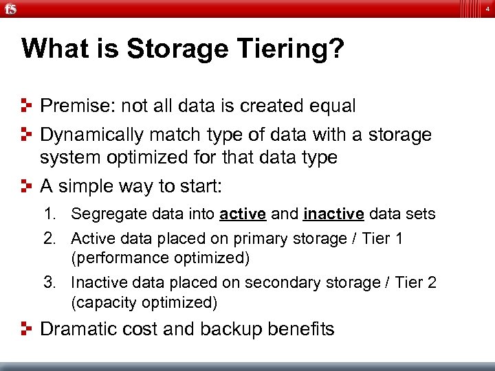 4 What is Storage Tiering? Premise: not all data is created equal Dynamically match