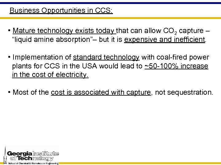 Business Opportunities in CCS: • Mature technology exists today that can allow CO 2