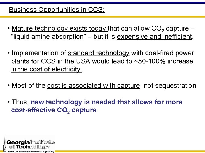 Business Opportunities in CCS: • Mature technology exists today that can allow CO 2