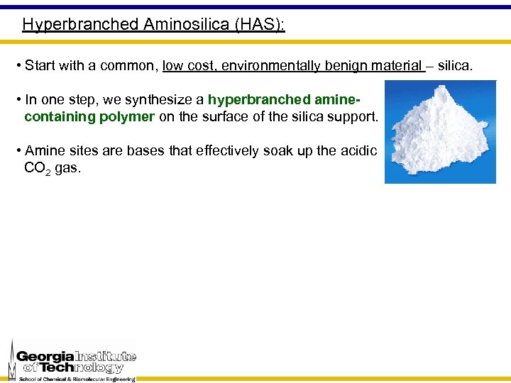 Hyperbranched Aminosilica (HAS): • Start with a common, low cost, environmentally benign material –