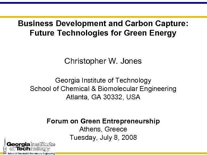 Business Development and Carbon Capture: Future Technologies for Green Energy Christopher W. Jones Georgia