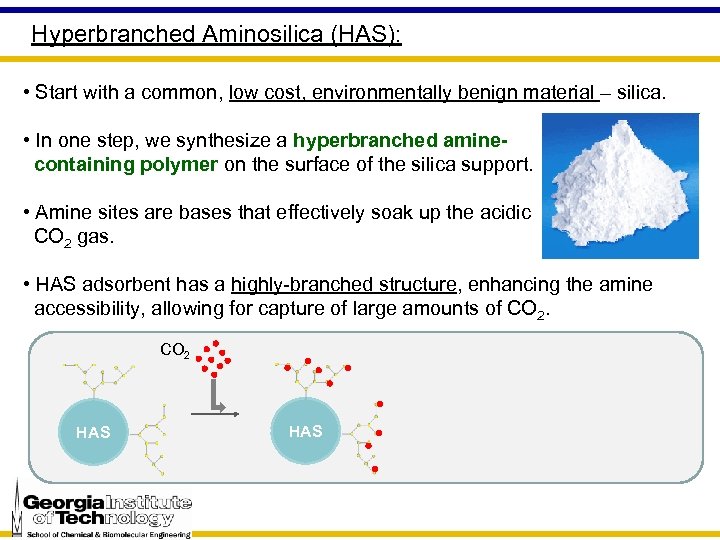 Hyperbranched Aminosilica (HAS): • Start with a common, low cost, environmentally benign material –