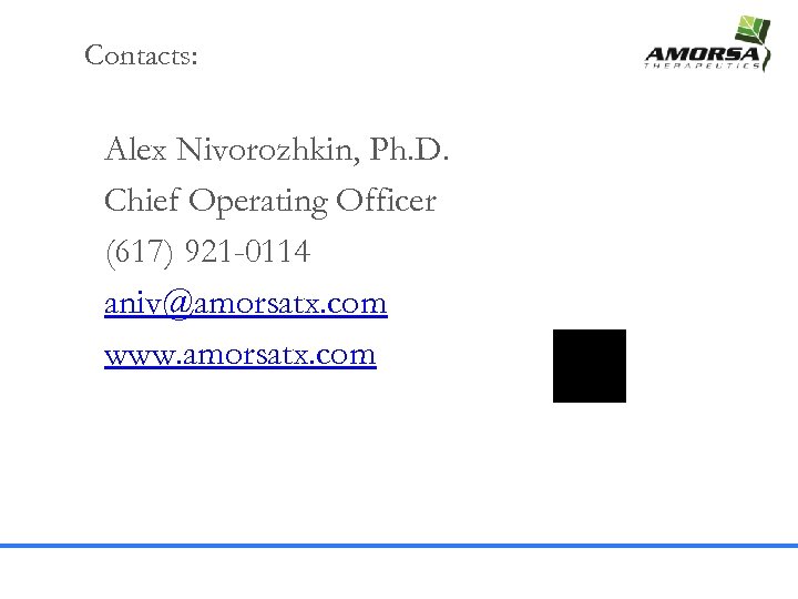 Contacts: Alex Nivorozhkin, Ph. D. Chief Operating Officer (617) 921 -0114 aniv@amorsatx. com www.