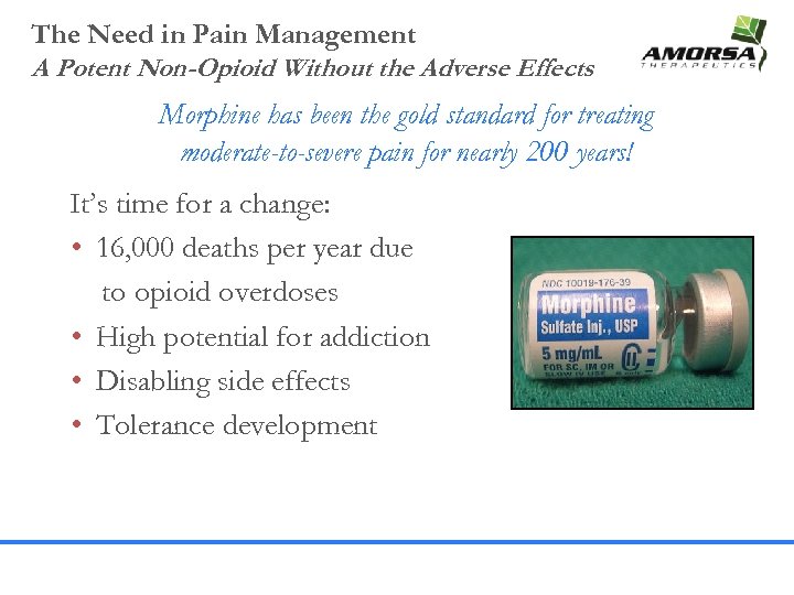 The Need in Pain Management A Potent Non-Opioid Without the Adverse Effects Morphine has