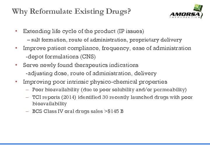 Why Reformulate Existing Drugs? • Extending life cycle of the product (IP issues) –