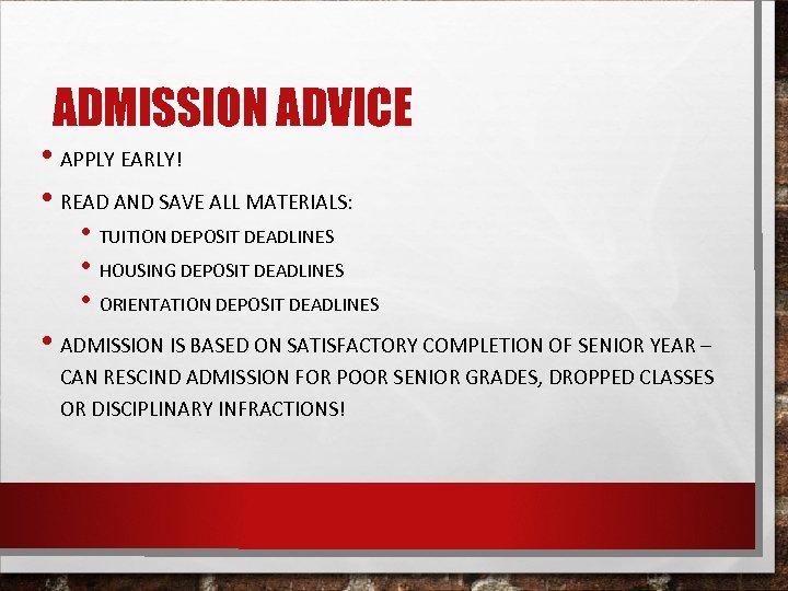ADMISSION ADVICE • APPLY EARLY! • READ AND SAVE ALL MATERIALS: • TUITION DEPOSIT