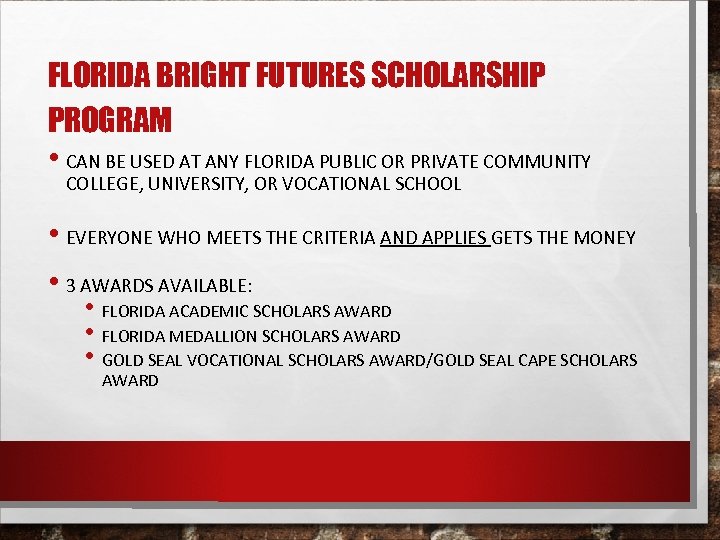 FLORIDA BRIGHT FUTURES SCHOLARSHIP PROGRAM • CAN BE USED AT ANY FLORIDA PUBLIC OR