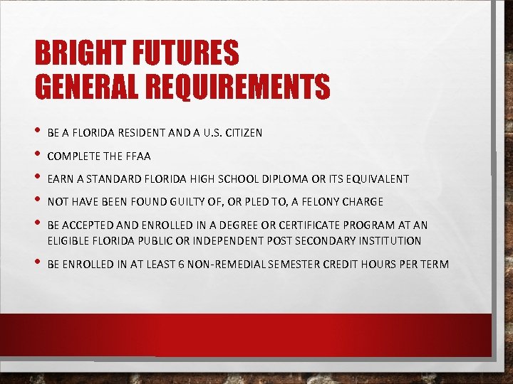 BRIGHT FUTURES GENERAL REQUIREMENTS • BE A FLORIDA RESIDENT AND A U. S. CITIZEN