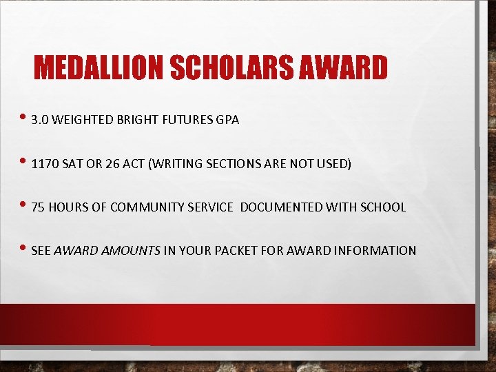 MEDALLION SCHOLARS AWARD • 3. 0 WEIGHTED BRIGHT FUTURES GPA • 1170 SAT OR