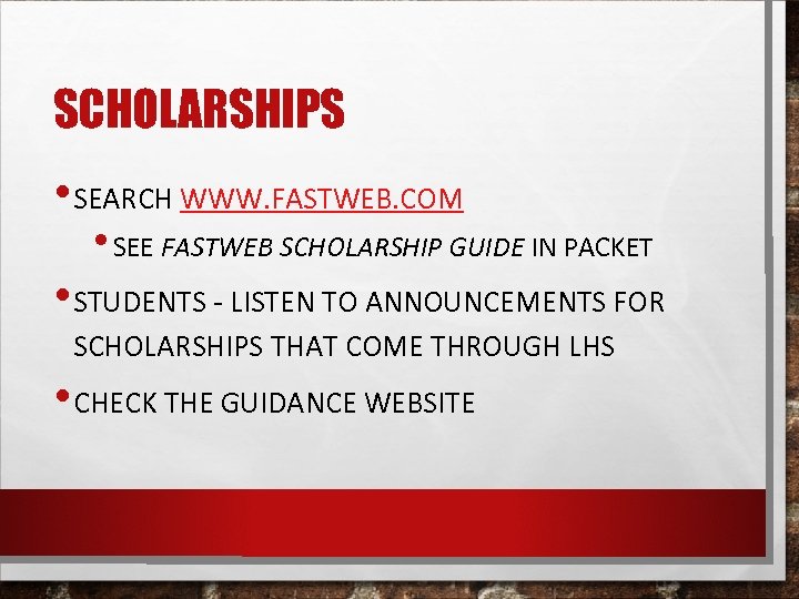 SCHOLARSHIPS • SEARCH WWW. FASTWEB. COM • SEE FASTWEB SCHOLARSHIP GUIDE IN PACKET •