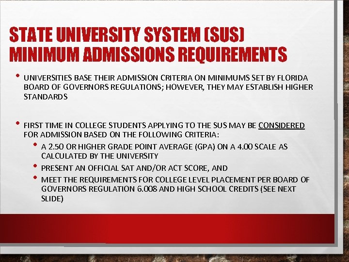 STATE UNIVERSITY SYSTEM (SUS) MINIMUM ADMISSIONS REQUIREMENTS • UNIVERSITIES BASE THEIR ADMISSION CRITERIA ON