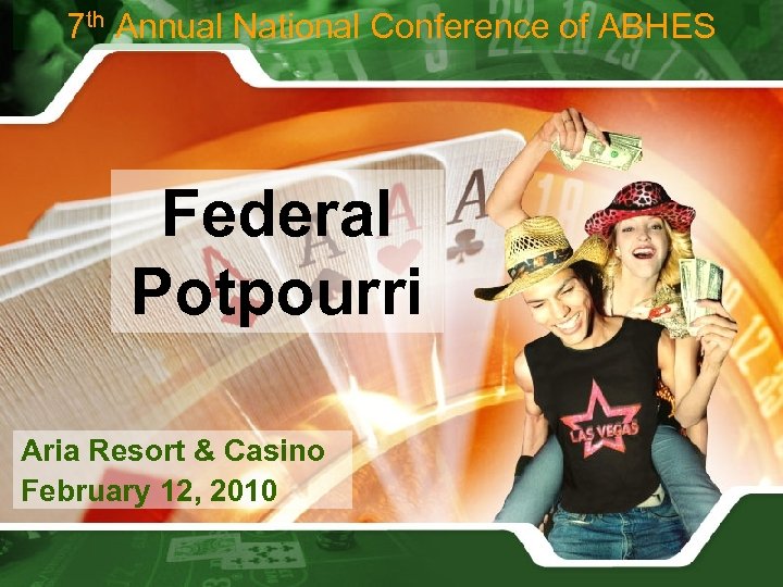 7 th Annual National Conference of ABHES Federal Potpourri Aria Resort & Casino February