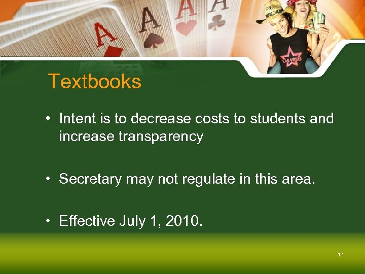 Textbooks • Intent is to decrease costs to students and increase transparency • Secretary