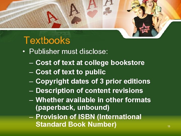 Textbooks • Publisher must disclose: – Cost of text at college bookstore – Cost