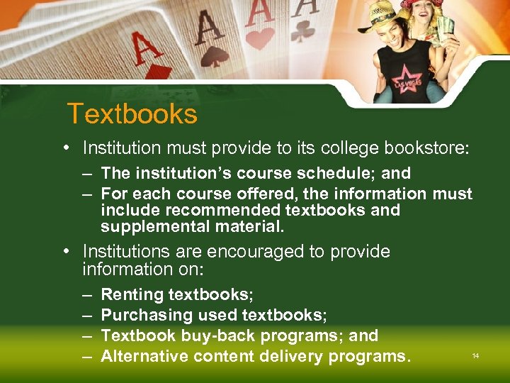 Textbooks • Institution must provide to its college bookstore: – The institution’s course schedule;