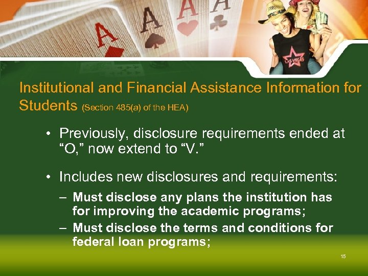 Institutional and Financial Assistance Information for Students (Section 485(a) of the HEA) • Previously,