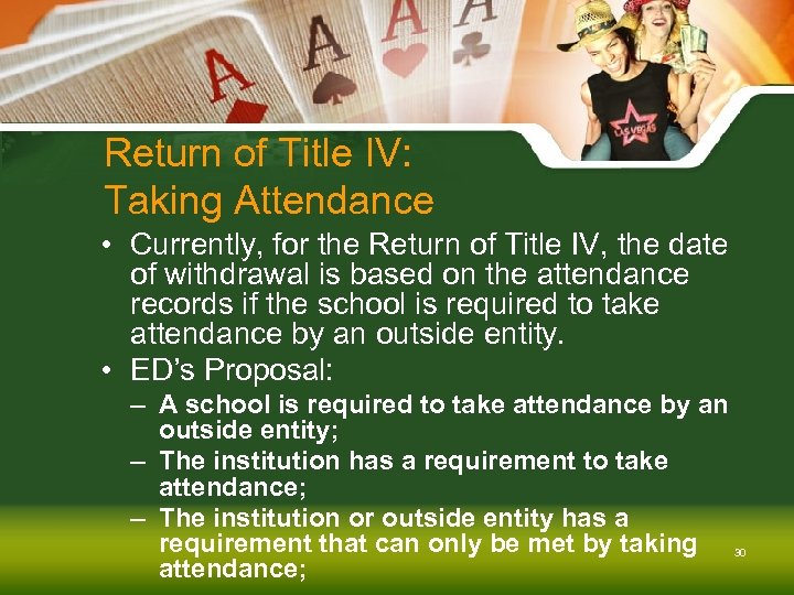 Return of Title IV: Taking Attendance • Currently, for the Return of Title IV,