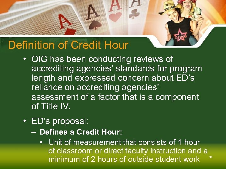 Definition of Credit Hour • OIG has been conducting reviews of accrediting agencies’ standards